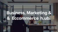 The Complete Guide to Business, Marketing, and Ecommerce Growth
